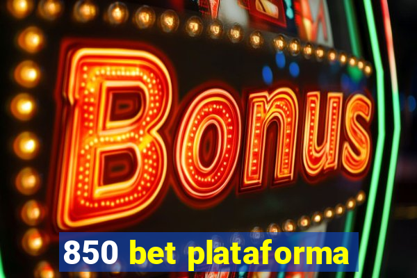 850 bet plataforma